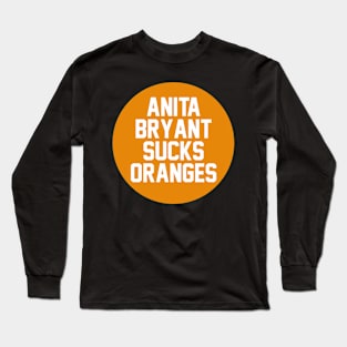 Anita Bryant Sucks Oranges Long Sleeve T-Shirt